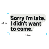 Sorry Im Late Spruch Patch zum Aufbügeln | Meme Patches, Lustiges Bügelbild, Coole Sprüche Aufbügler, Witzige zu spät Aufnäher, Finally Home