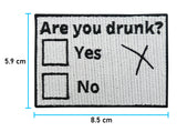 Are you Drunk? Patch mit der Maße: 5,9 x 8,5 cm