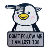 Schwarz-weißer Dont Follow Me I Am Lost Too Pinguin Patch