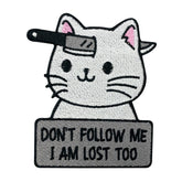 Weißer Dont Follow Me I Am Lost Too Katze Patch