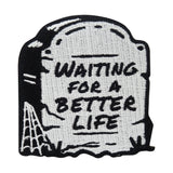 Schwarz-weißer Waiting for a better Life Grabstein Patch
