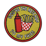 You're the Ketchup to my Fries Pommes Patch, Lustiger Food Bügelflicken