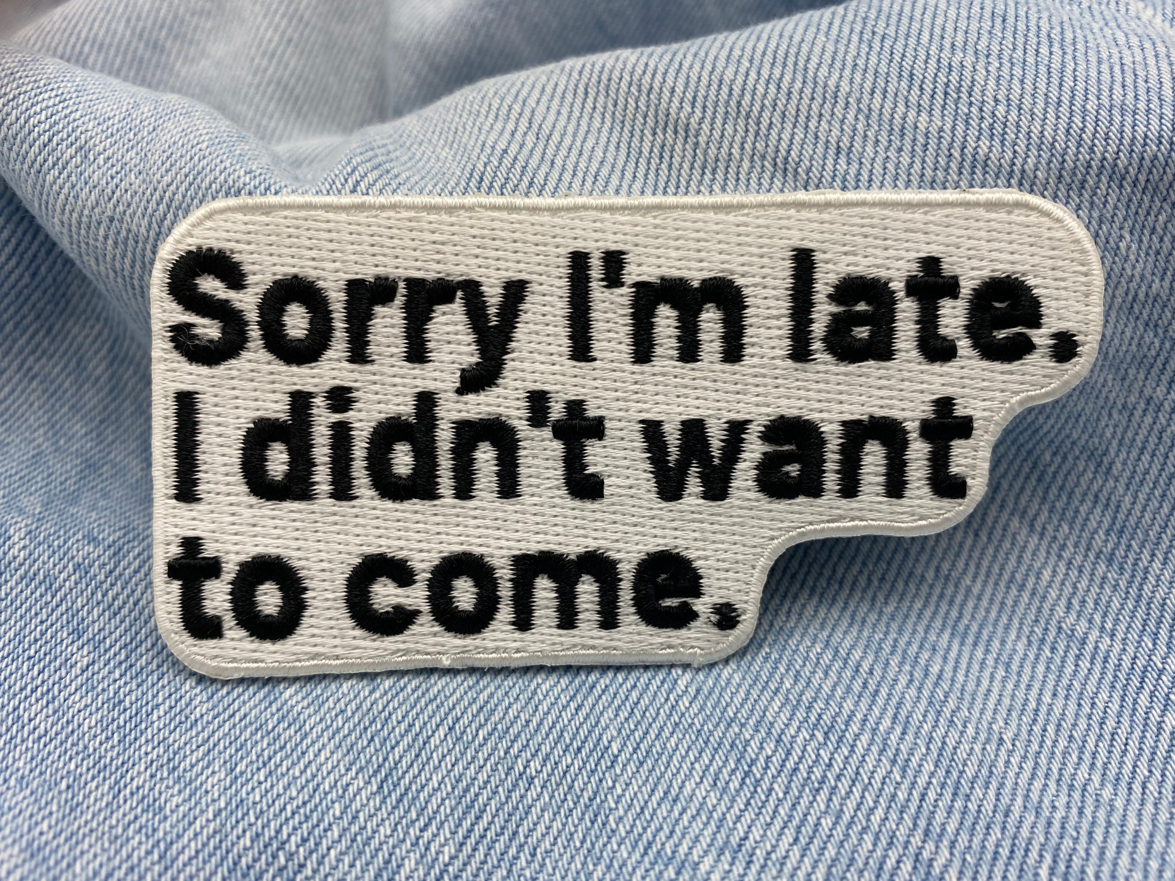 Sorry Im Late Spruch Patch zum Aufbügeln  | Meme Patches, Lustiges Bügelbild, Coole Sprüche Aufbügler, Witzige zu spät Aufnäher, Finally Home