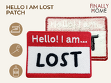 Hello! I am ... Lost Patch | Lustiger Namensschild Flicken | Aufnäher