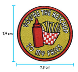 You're the Ketchup to my Fries Pommes Patch, Lustiger Food Bügelflicken